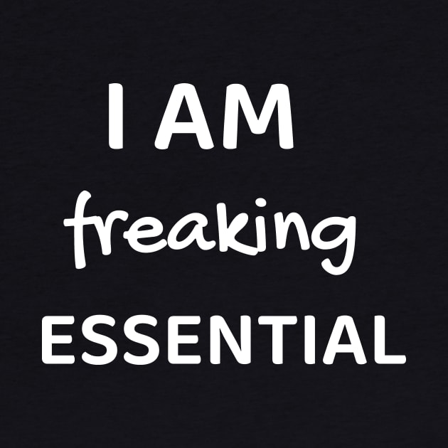 i am freaking essential by thekingisback